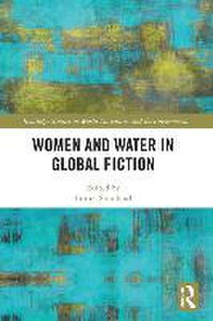 Women and Water in Global Fiction de Emma Staniland