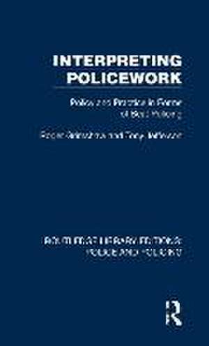 Interpreting Policework: Policy and Practice in Forms of Beat Policing de Roger Grimshaw