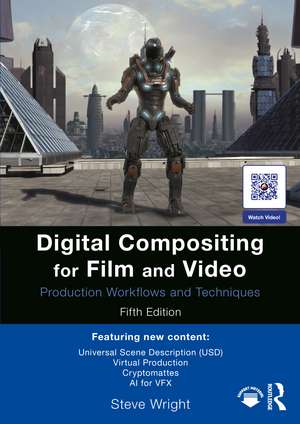 Digital Compositing for Film and Video: Production Workflows and Techniques de Steve Wright