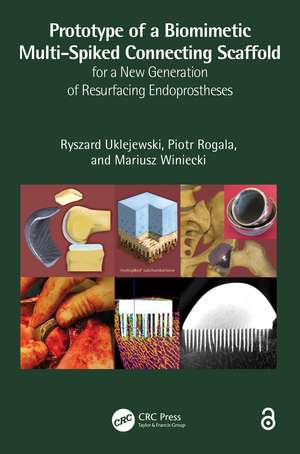 Prototype of a Biomimetic Multi-Spiked Connecting Scaffold for a New Generation of Resurfacing Endoprostheses de Ryszard Uklejewski