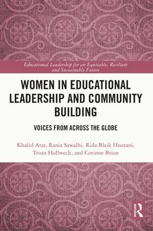 Women in Educational Leadership and Community Building: Voices from across the Globe de Khalid Arar