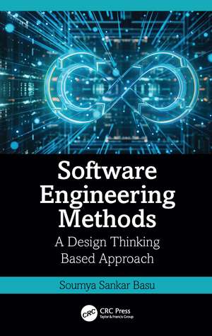 Software Engineering Methods: A Design Thinking Based Approach de Soumya Sankar Basu