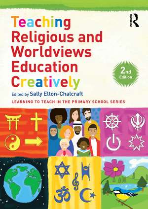 Teaching Religious and Worldviews Education Creatively de Sally Elton-Chalcraft