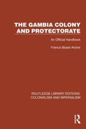 The Gambia Colony and Protectorate: An Official Handbook de Francis Bisset Archer