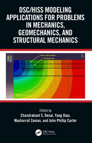 DSC/HISS Modeling Applications for Problems in Mechanics, Geomechanics, and Structural Mechanics de Chandrakant S. Desai