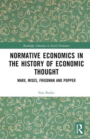 Normative Economics in the History of Economic Thought: Marx, Mises, Friedman and Popper de Sina Badiei