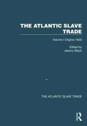 The Atlantic Slave Trade: Volume I Origins–1600 de Jeremy Black