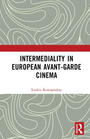 Intermediality in European Avant-garde Cinema de Loukia Kostopoulou