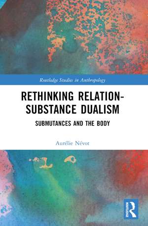 Rethinking Relation-Substance Dualism: Submutances and the Body de Aurélie Névot