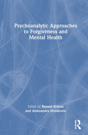 Psychoanalytic Approaches to Forgiveness and Mental Health de Ronald Britton