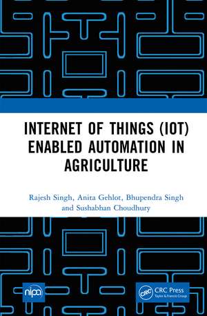 Internet of Things (IoT) Enabled Automation in Agriculture de Rajesh Singh