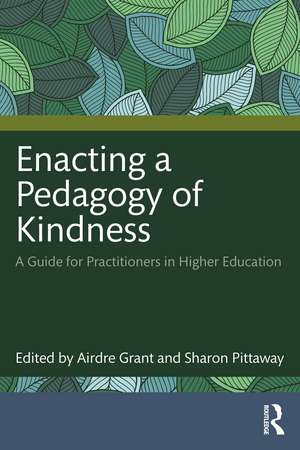 Enacting a Pedagogy of Kindness: A Guide for Practitioners in Higher Education de Airdre Grant