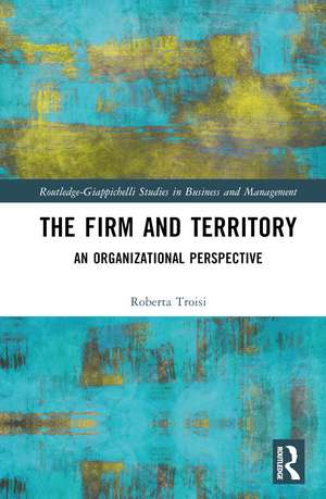 The Firm and Territory: An Organizational Perspective de Roberta Troisi