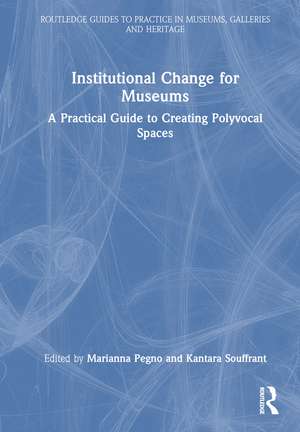 Institutional Change for Museums: A Practical Guide to Creating Polyvocal Spaces de Marianna Pegno