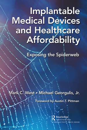 Implantable Medical Devices and Healthcare Affordability: Exposing the Spiderweb de Mark C. West