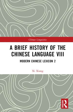 A Brief History of the Chinese Language VIII: Modern Chinese Lexicon 2 de Xi Xiang