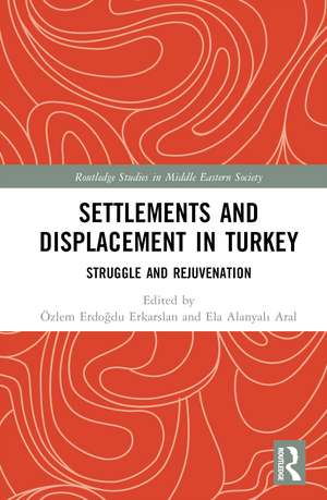 Settlements and Displacement in Turkey: Struggle and Rejuvenation de Özlem Erdoğdu Erkarslan