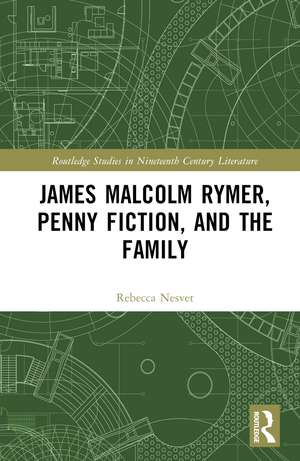 James Malcolm Rymer, Penny Fiction, and the Family de Rebecca Nesvet