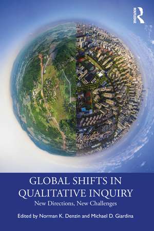 Global Shifts in Qualitative Inquiry: New Directions, New Challenges de Norman K. Denzin