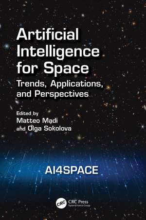 Artificial Intelligence for Space: AI4SPACE: Trends, Applications, and Perspectives de Matteo Madi