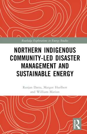 Northern Indigenous Community-Led Disaster Management and Sustainable Energy de Ranjan Datta