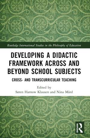 Developing a Didactic Framework Across and Beyond School Subjects: Cross- and Transcurricular Teaching de Søren Harnow Klausen
