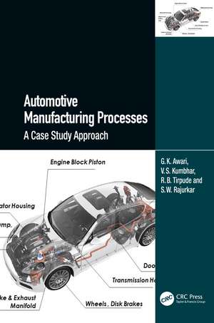 Automotive Manufacturing Processes: A Case Study Approach de G.K. Awari