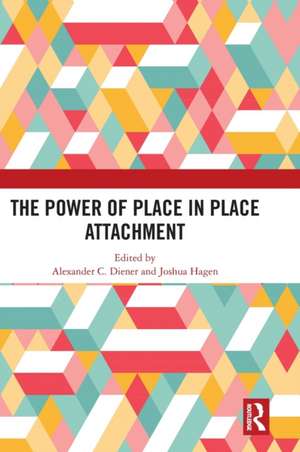 The Power of Place in Place Attachment de Alexander C. Diener