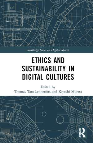 Ethics and Sustainability in Digital Cultures de Thomas Taro Lennerfors