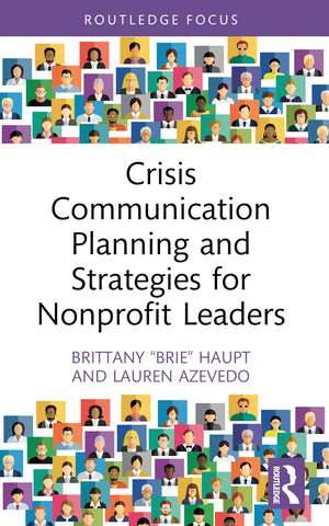 Crisis Communication Planning and Strategies for Nonprofit Leaders de Brittany “Brie” Haupt