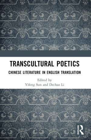 Transcultural Poetics: Chinese Literature in English Translation de Yifeng Sun