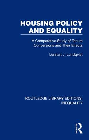 Housing Policy and Equality: A Comparative Study of Tenure Conversions and Their Effects de Lennart J. Lundqvist