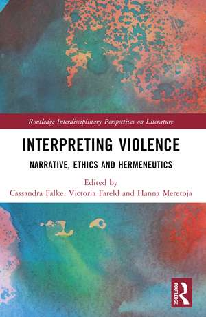 Interpreting Violence: Narrative, Ethics and Hermeneutics de Cassandra Falke