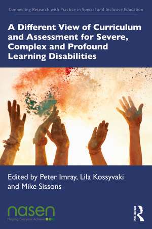 A Different View of Curriculum and Assessment for Severe, Complex and Profound Learning Disabilities de Peter Imray