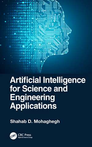 Artificial Intelligence for Science and Engineering Applications de Shahab D. Mohaghegh