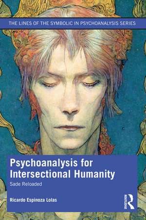 Psychoanalysis for Intersectional Humanity: Sade Reloaded de Ricardo Espinoza Lolas