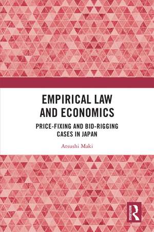 Empirical Law and Economics: Price-Fixing and Bid-Rigging Cases in Japan de Atsushi Maki