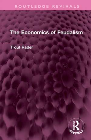 The Economics of Feudalism de Trout Rader