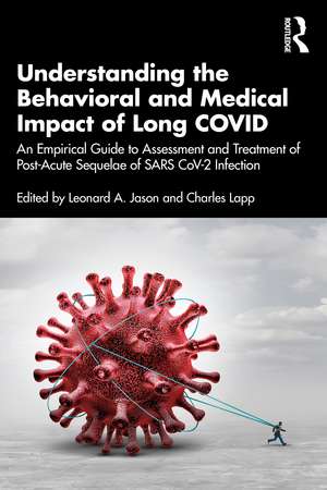 Understanding the Behavioral and Medical Impact of Long COVID: An Empirical Guide to Assessment and Treatment of Post-Acute Sequelae of SARS CoV-2 Infection de Leonard A. Jason