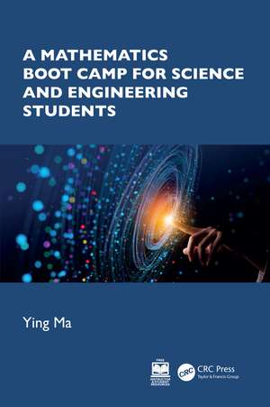 A Mathematics Boot Camp for Science and Engineering Students de Ying Ma