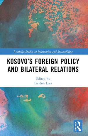 Kosovo’s Foreign Policy and Bilateral Relations de Liridon Lika