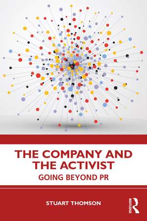 The Company and the Activist: Going Beyond PR de Stuart Thomson