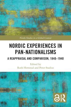 Nordic Experiences in Pan-nationalisms: A Reappraisal and Comparison, 1840–1940 de Ruth Hemstad