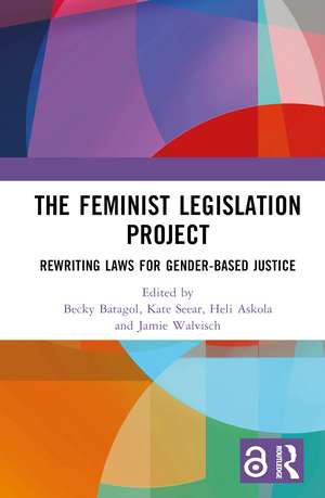 The Feminist Legislation Project: Rewriting Laws for Gender-Based Justice de Becky Batagol