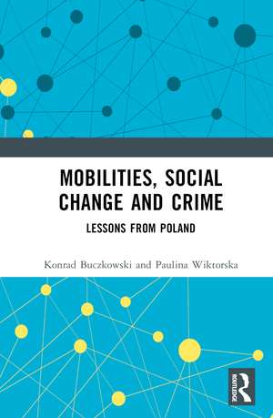 Mobilities, Social Change and Crime: Lessons from Poland de Konrad Buczkowski