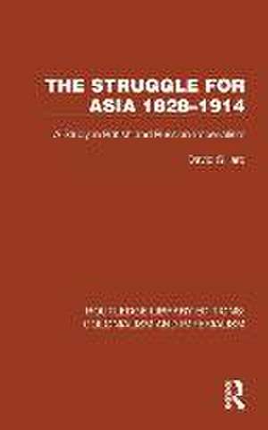 The Struggle for Asia 1828–1914: A Study in British and Russian Imperialism de David Gillard