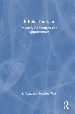 Ethnic Tourism: Impacts, Challenges and Opportunities de Li Yang