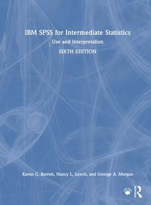 IBM SPSS for Intermediate Statistics: Use and Interpretation de Karen C. Barrett
