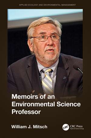 Memoirs of an Environmental Science Professor de William Mitsch