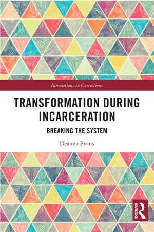 Transformation During Incarceration: Breaking the System de Deanna Evans